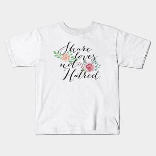 Share Love NOT Hatred Kids T-Shirt